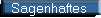 Sagenhaftes 